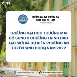 TRƯỜNG ĐẠI HỌC THƯƠNG MẠI BỔ SUNG 9 CHƯƠNG TRÌNH ĐÀO TẠO MỚI VÀ DỰ KIẾN PHƯƠNG ÁN TUYỂN SINH ĐHCQ NĂM 2022